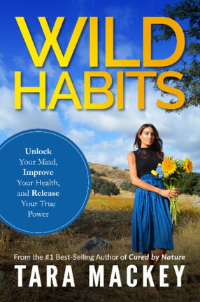 Wild Habits: Unlock Your Mind, Improve Your Health, and Release Your True Power