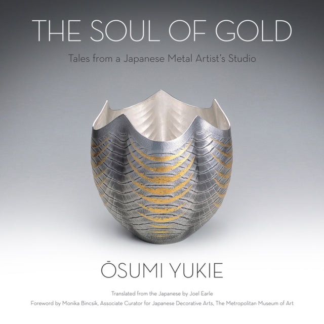 The Soul of Gold: Tales from a Japanese Metal Artist's Studio