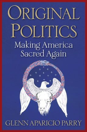 Original Politics: Making America Sacred Again