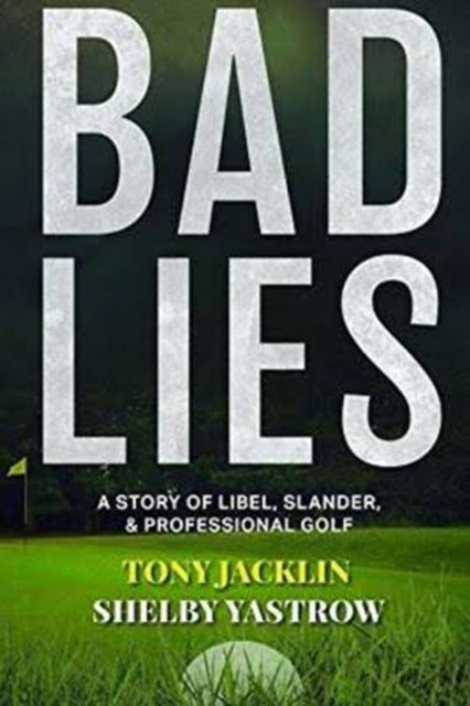 Bad Lies: A Story of Libel, Slander, and Professional Golf