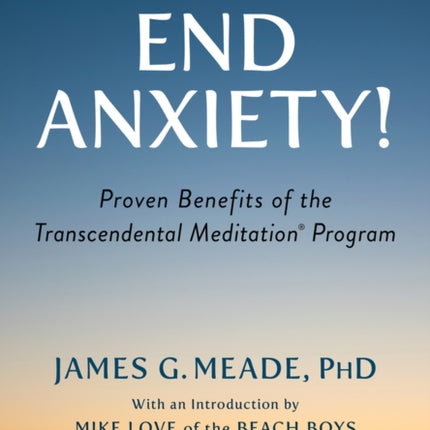 End Anxiety!: Proven Benefits of the Transcendental Meditation® Program