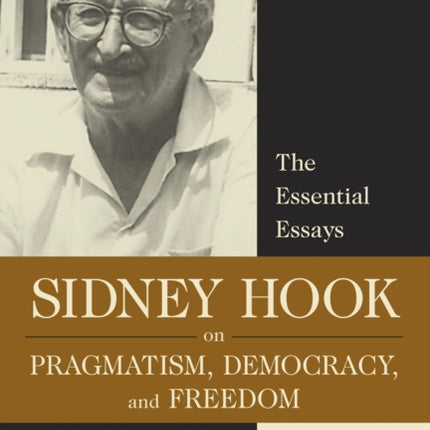 Sidney Hook on Pragmatism, Democracy, and