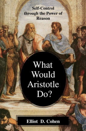What Would Aristotle Do?: Self-Control Through