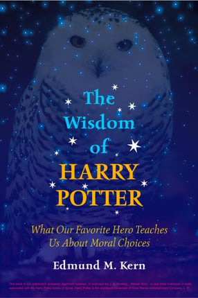 The Wisdom of Harry Potter: What Our Favorite