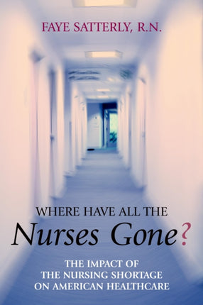 Where Have All the Nurses Gone?: The Impact of