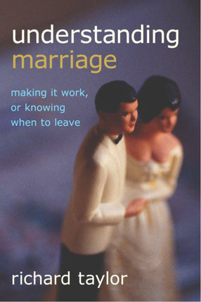 Understanding Marriage: Making It Work, or