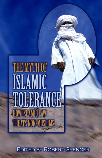 The Myth of Islamic Tolerance: How Islamic Law