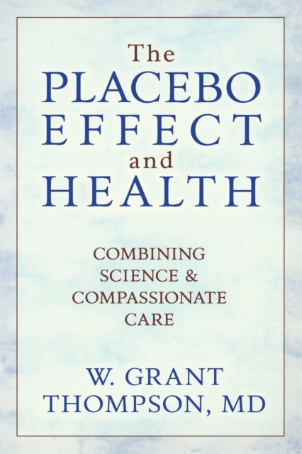 The Placebo Effect And Health: Combining Science