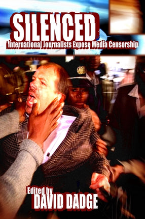 Silenced: International Journalists Expose Media