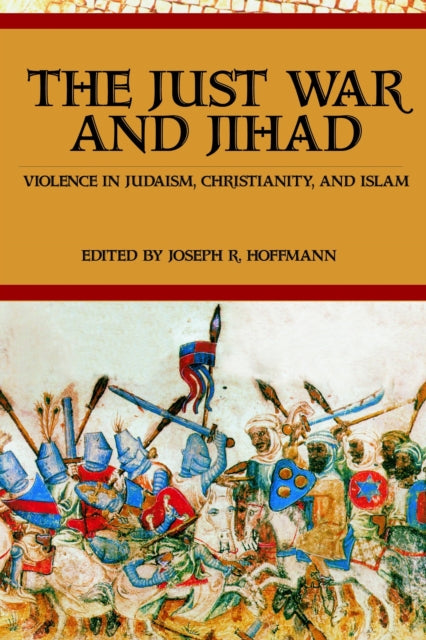 The Just War And Jihad: Violence in Judaism,