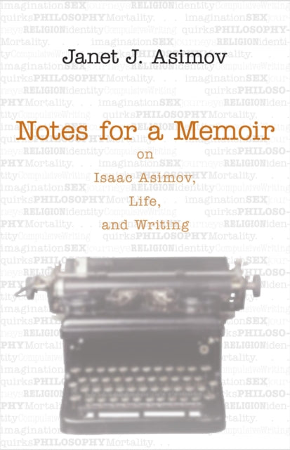 Notes for a Memoir: On Isaac Asimov, Life, And