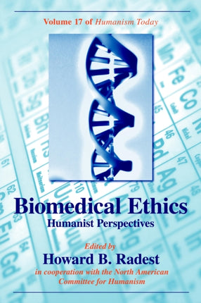 Biomedical Ethics: Humanist Perspectives of