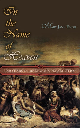 In the Name of Heaven: 3000 Years of Religious