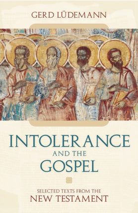 Intolerance And the Gospel: Selected Texts from