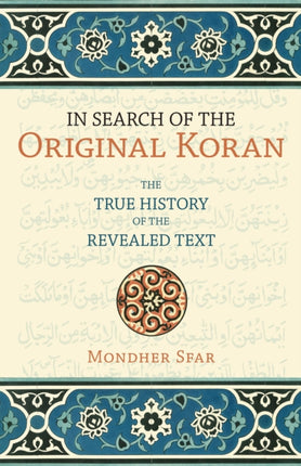 In Search of the Original Koran: The True History of the Revealed Text