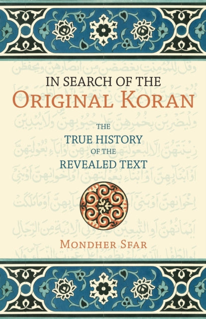In Search of the Original Koran: The True History of the Revealed Text