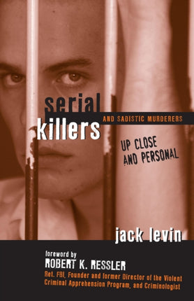 Serial Killers and Sadistic Murderers: Up Close