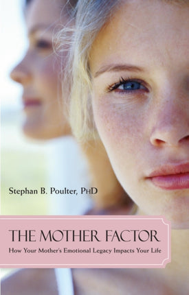 The Mother Factor: How Your Mother's Emotional