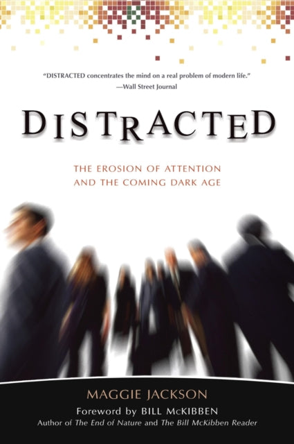 Distracted: The Erosion of Attention and the