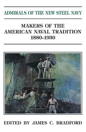 Admirals of the New Steel Navy Makers of the