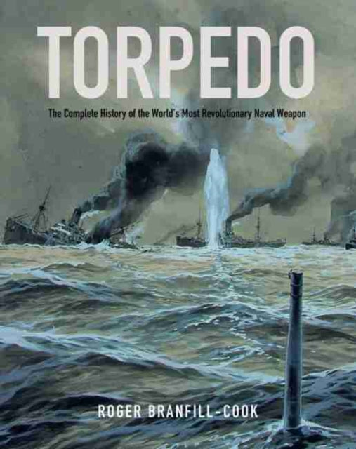 Torpedo The Complete History of the Worlds Most