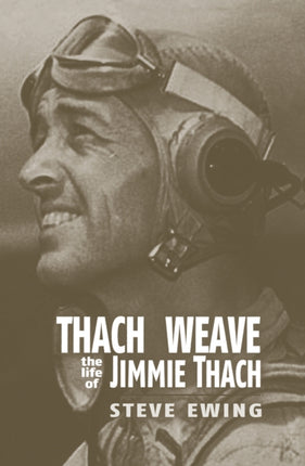 Thach Weave The Life of Jimmie Thach