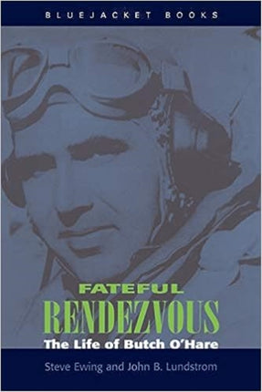 Fateful Rendezvous The Life of Butch OHare