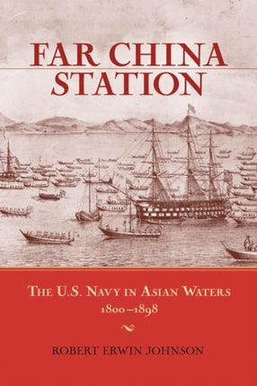 Far China Station: The U.S. Navy in Asian Waters,