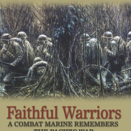Faithful Warriors: A Combat Marine Remembers the