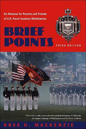 Brief Points An Almanac for Parents and Friends of US Naval Academy Midshipmen An Almanac for Parents and Friends of US Naval Academy Midshipmen Third Edition