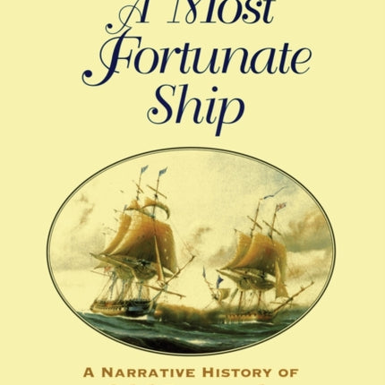 A Most Fortunate Ship: A Narrative History of Old