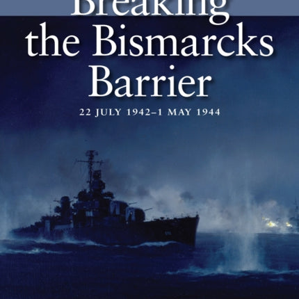 Breaking the Bismarks Barrier 22 July 1942  1 May