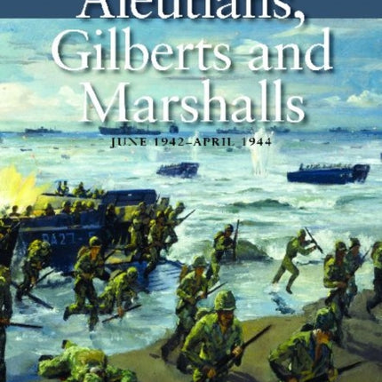 Aleutians Gilberts and Marshalls June 1942  April