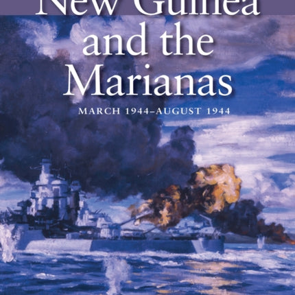 New Guinea and the Marianas March 1944  August
