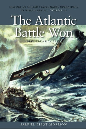 The Atlantic Battle Won May 1943 May 1945