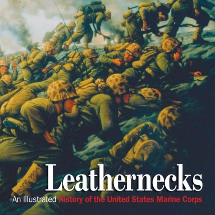 Leathernecks: An Illustrated History of the