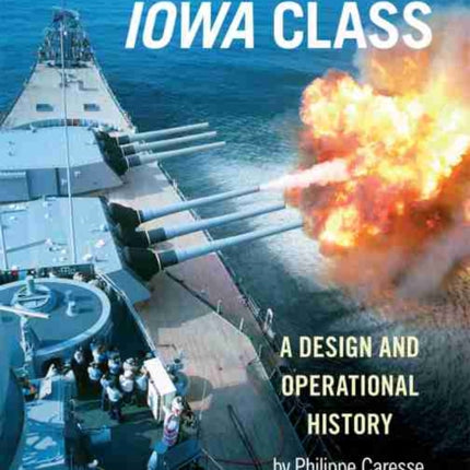 The Battleships of the Iowa Class: A Design and