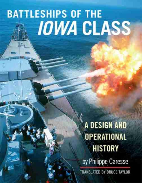 The Battleships of the Iowa Class: A Design and