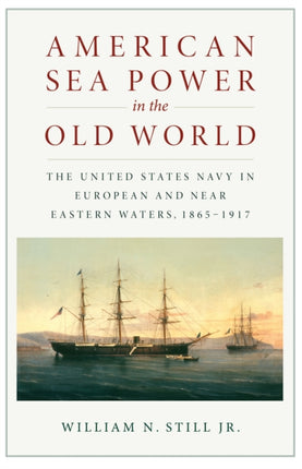 American Sea Power in the Old World: The United