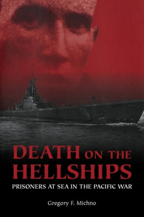 Death on the Hellships: Prisoners at Sea in the