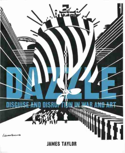 Dazzle Disguise and Disruption in War and Art