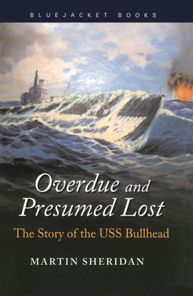 Overdue and Presumed Lost The Story of the USS
