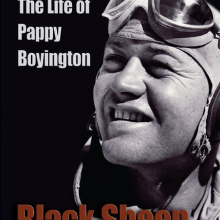 Black Sheep: The Life of Pappy Boyington
