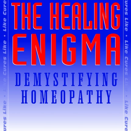 The Healing Enigma: Demystifying Homeopathy