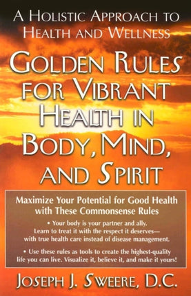 Golden Rule for Vibrant Health in Body Mind , and Spirit