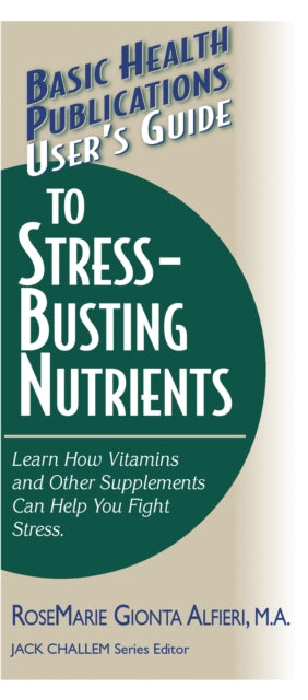 User'S Guide to Stress-Busting Nutrients