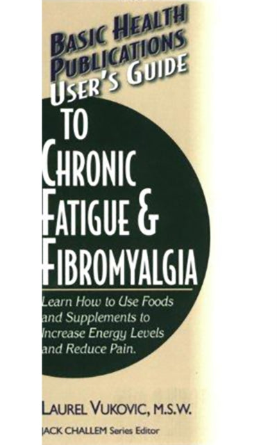 User'S Guide to Chronic Fatigue and Fibromyalgia