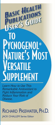 User'S Guide to Pycnogenol: Nature'S Most Versatile Supplement