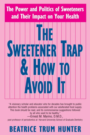 Sweetener Trap and How to Avoid it: The Power and Politics of Sweeteners and Their Impact on Your Health