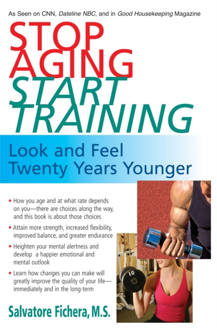 Stop Aging - Start Training: Look and Feel Twenty Years Younger